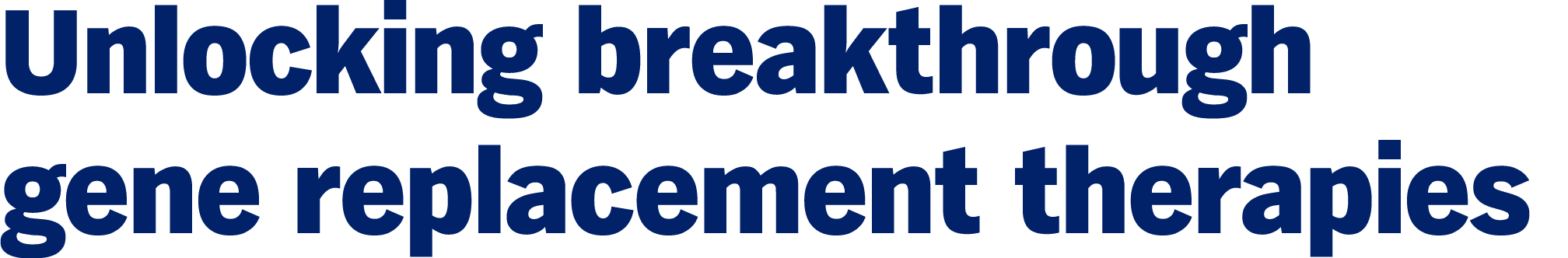 Unlocking breakthrough gene replacement therapies
